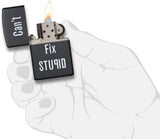 Zippo Can't Fix Stupid Black Matte 28664